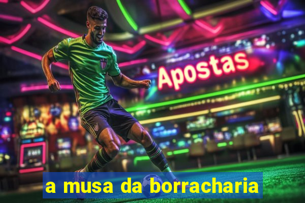 a musa da borracharia